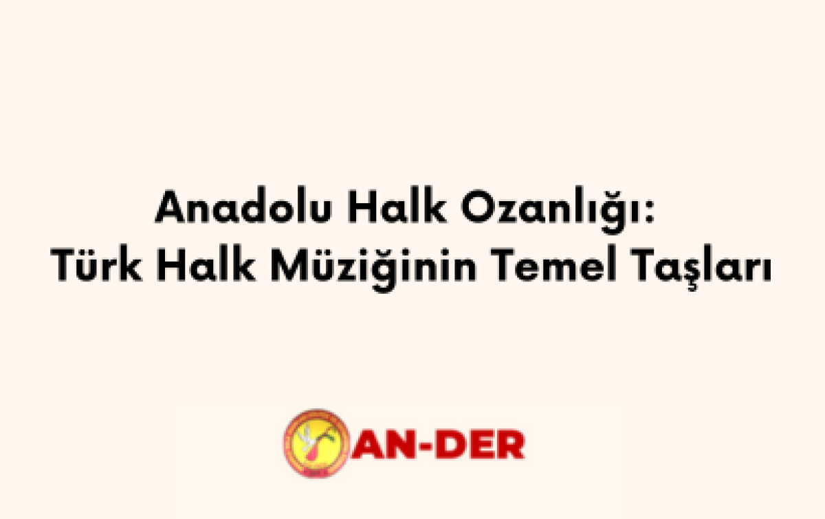 Anadolu Halk Ozanlığı: Türk Halk Müziğinin Temel Taşları